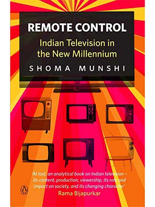 Remote Control: Indian Television in the New Millennium