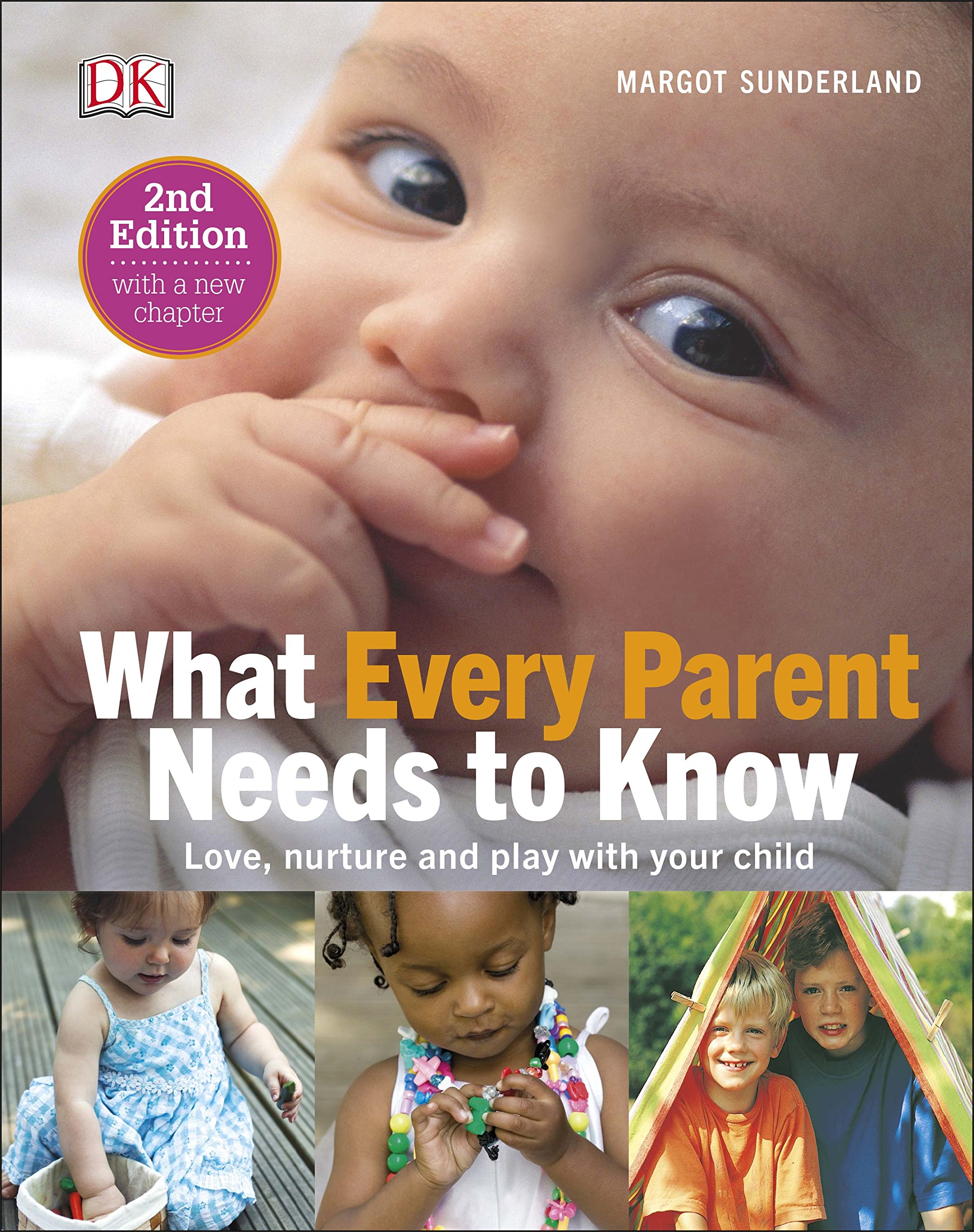 What Every Parent Needs To Know: Love, nurture and play with your child