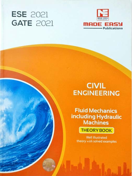 ESE/GATE 2021 Civil Engineering: Fluid Mechanics including Hydraulic Machines Theory Book with Solved Examples and Practice Questions 
