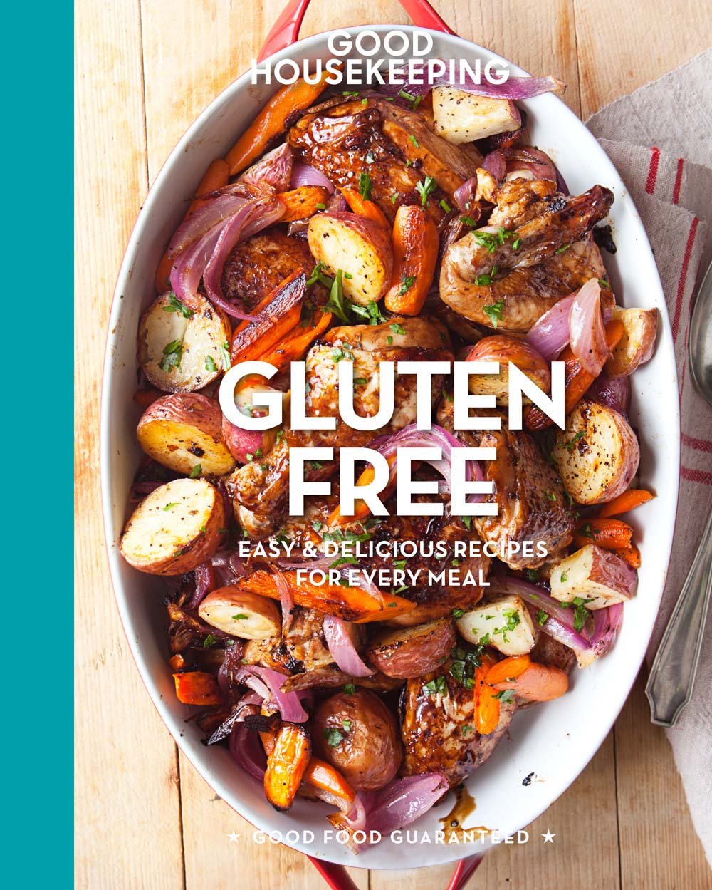 Good Housekeeping Gluten Free: Easy & Delicious Recipes for Every Meal: Easy & Delicious Recipes for Every Meal volume 6 (Good Food Guaranteed)