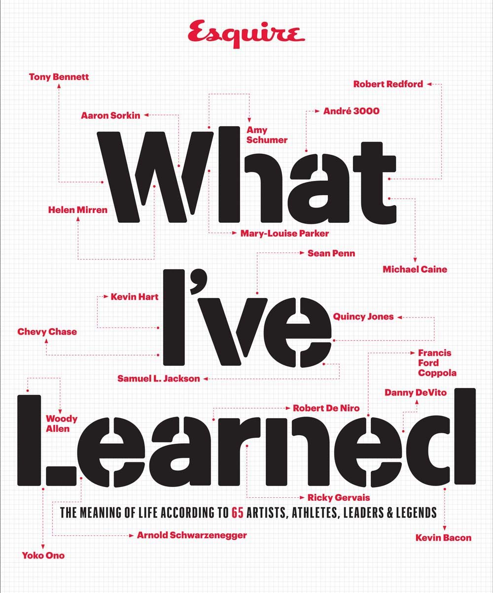 What I've Learned: The Meaning of Life According to 65 Artists, Athletes, Leaders & Legends