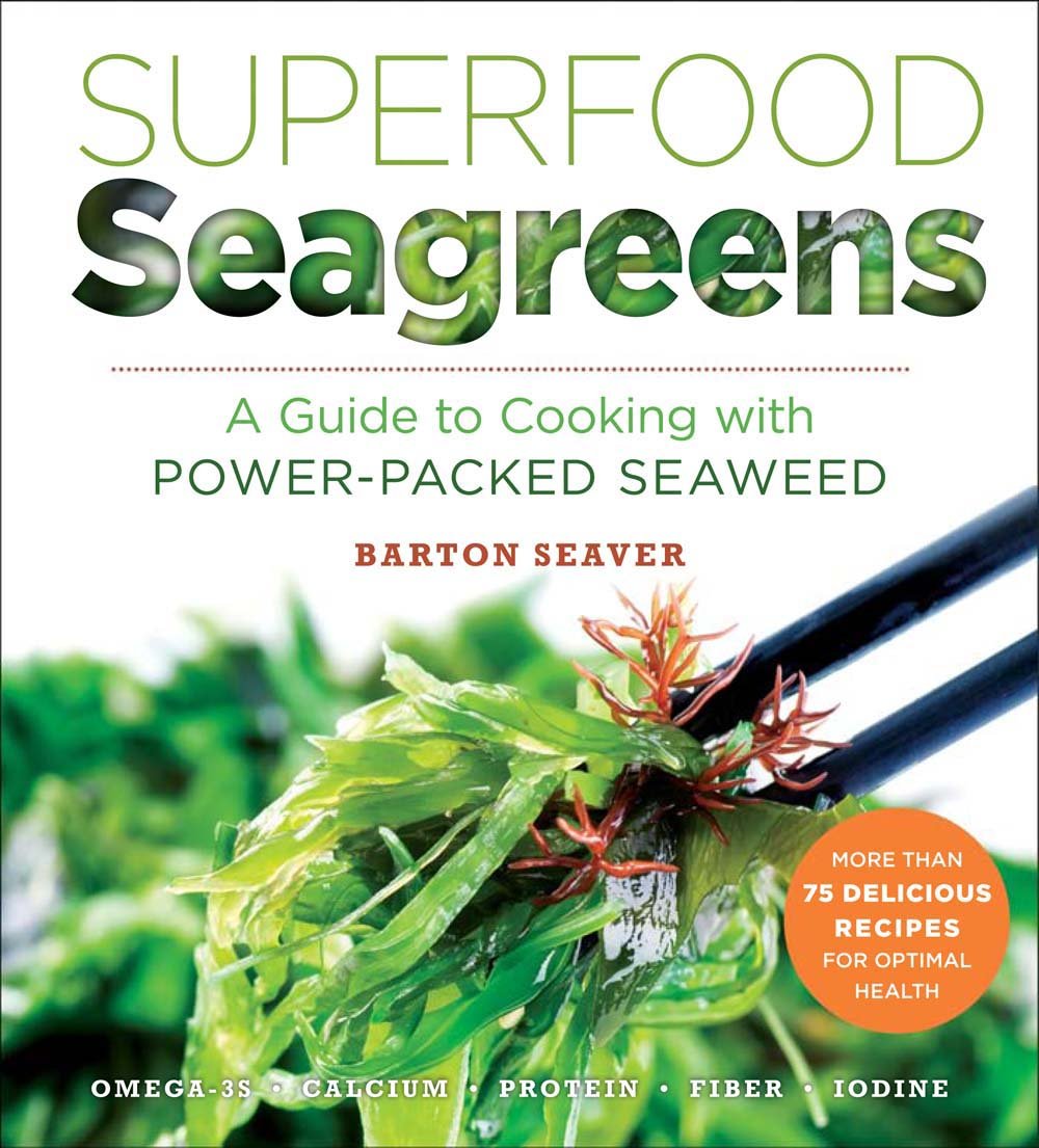 Superfood Seagreens: A Guide to Cooking with Power-packed Seaweed (Superfoods for Life)