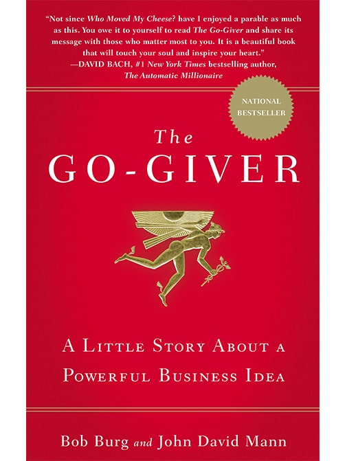 The Go-Giver: A Little Story About a Powerful Business Idea 