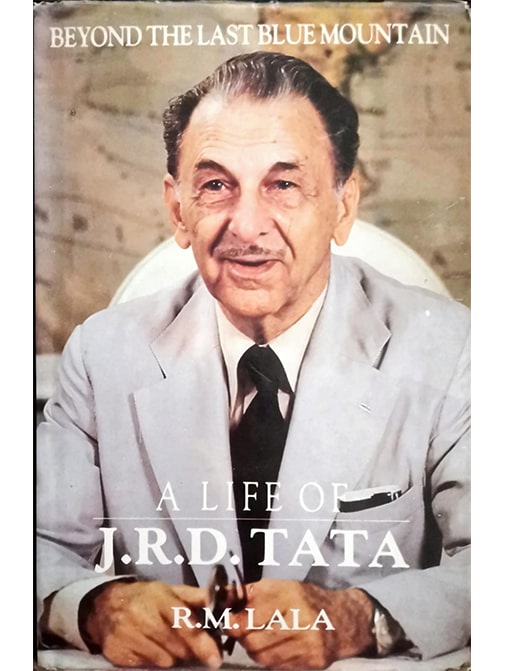 Beyond The Last Blue Mountain: A Life Of J. R. D. Tata