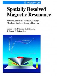 spatially-resolved-magnetic-resonance-methods-materials-medicine-biology-rheology-geology-ecology-hardware1807