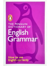 The Penguin Dictionary of English Grammar: (How to use English Correctly)