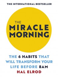 the-miracle-morning-the-6-habits-that-will-transform-your-life-before-8-a-m-763