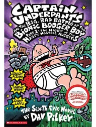 captain-underpants-and-the-big-bad-battle-of-the-bionic-booger-boy-part-1:-the-night-of-the-nasty-nostril-nuggets-by-dav-pilkey1444