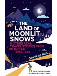 the-land-of-moonlit-snows-and-other-real-travel-stories-from-the-indian-himalaya-by-gaurav-punj1517